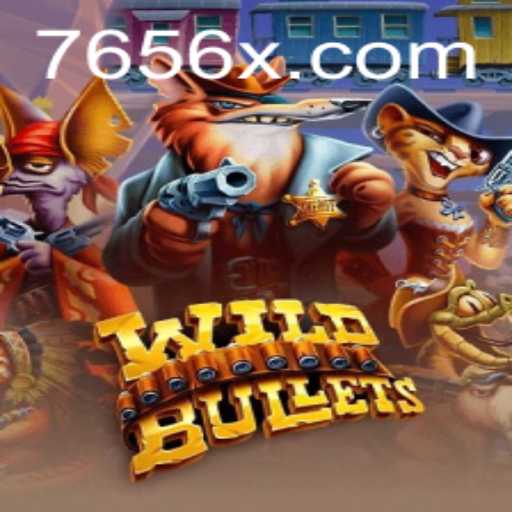 Exploring WildBullets: A Deep Dive into the Thrilling World of 7656.com